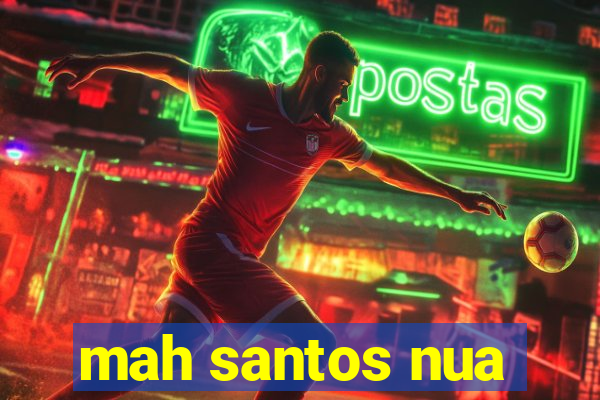 mah santos nua